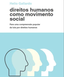 Livro “Direitos Humanos como Movimento Social: Para uma compreensão popular das lutas por Direitos Humanos”